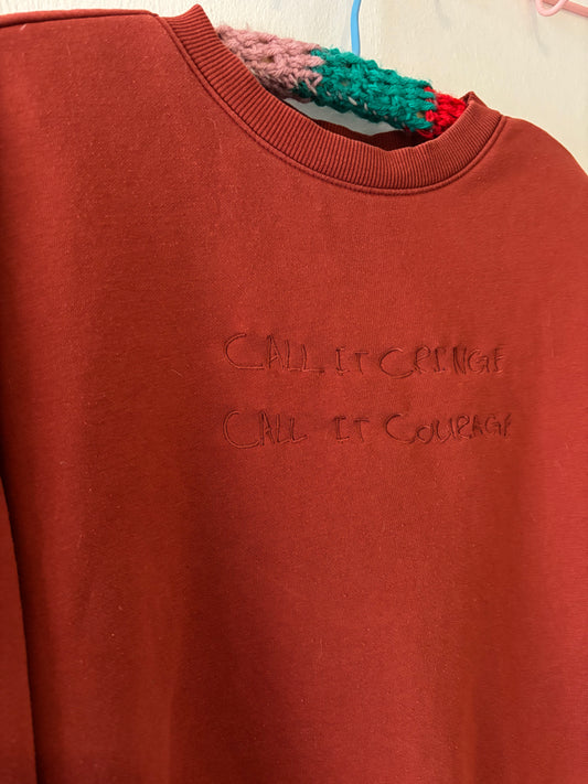 CALL IT CRINGE CALL IT COURAGE (rust red crew sweater)